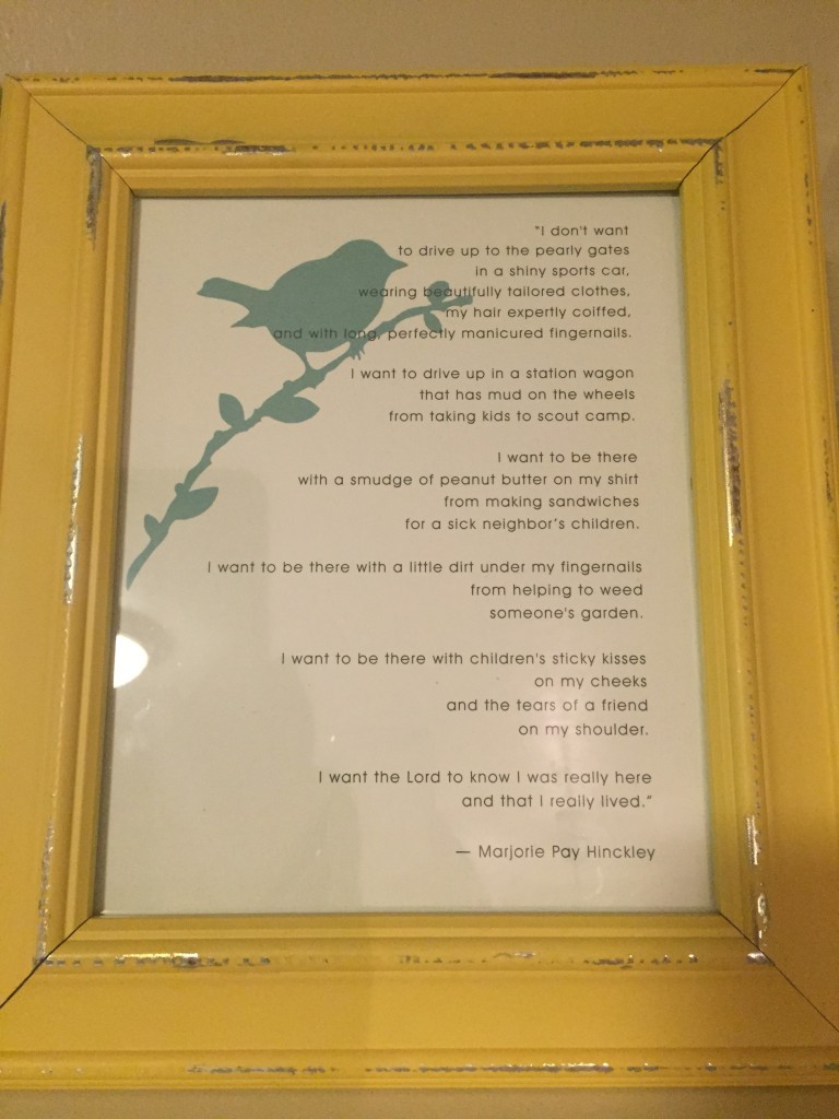 I got this beautiful framed quote from the Miners. I love it! I put it on the mantel right when I got home, and because I kept looking at it, I realized my mantel was otherwise bare. Hence the trips to Pier 1 to fix that.